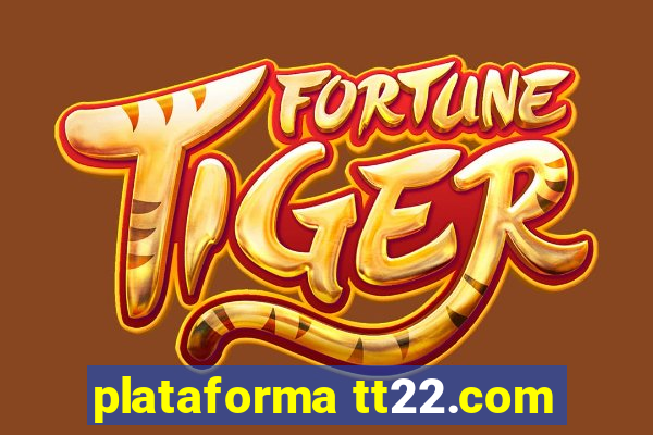 plataforma tt22.com
