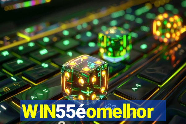 WIN55éomelhor