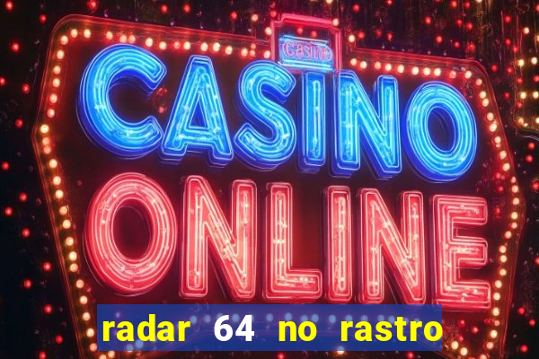 radar 64 no rastro da notícia eunápolis bahia