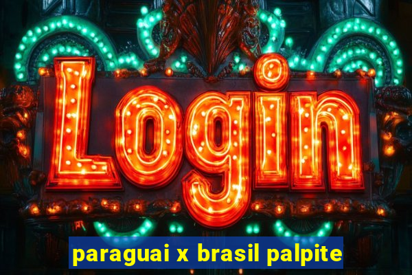 paraguai x brasil palpite