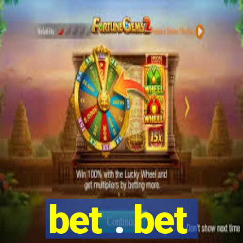 bet . bet