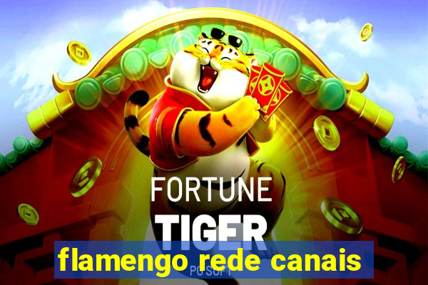 flamengo rede canais