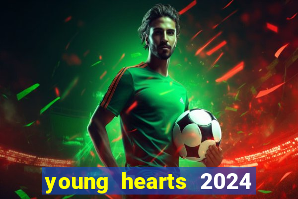 young hearts 2024 onde assistir