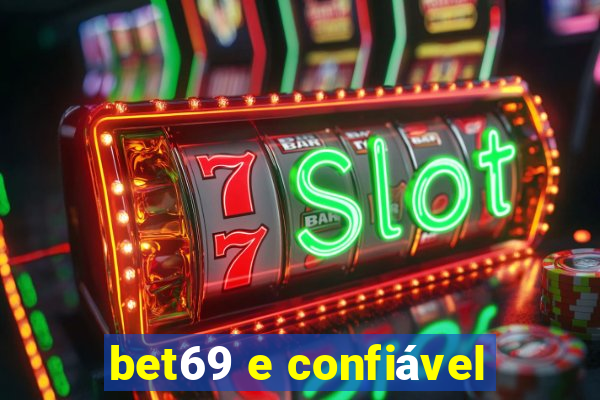 bet69 e confiável
