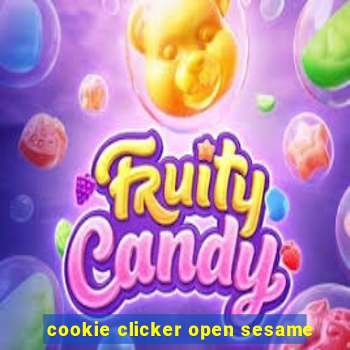 cookie clicker open sesame