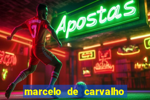 marcelo de carvalho fortuna estimada