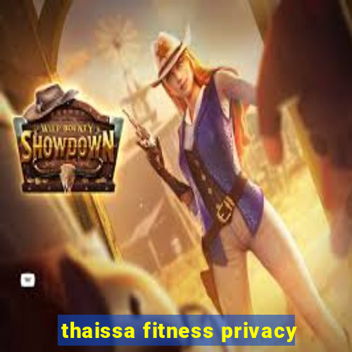 thaissa fitness privacy