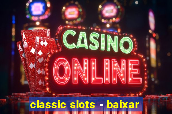 classic slots - baixar