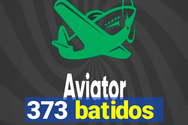 373 batidos