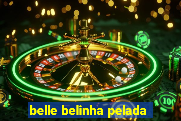 belle belinha pelada