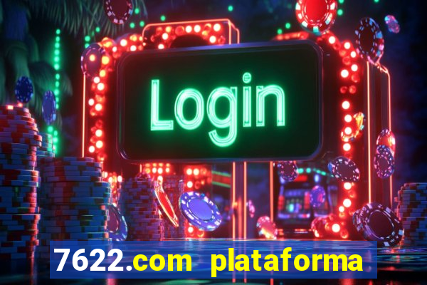 7622.com plataforma de jogos