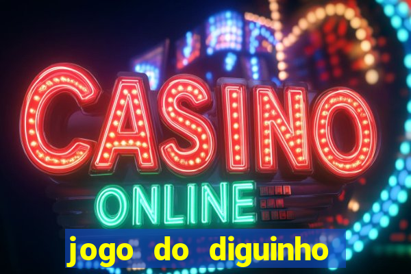 jogo do diguinho para ganhar dinheiro