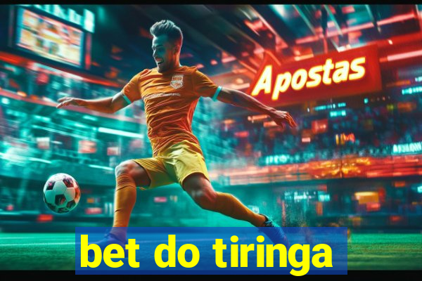 bet do tiringa