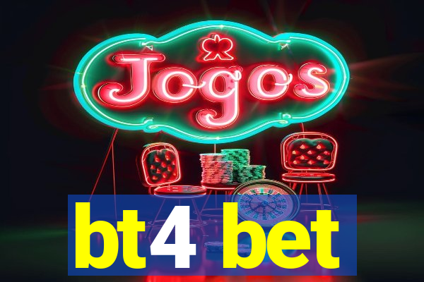 bt4 bet