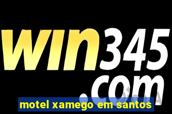 motel xamego em santos