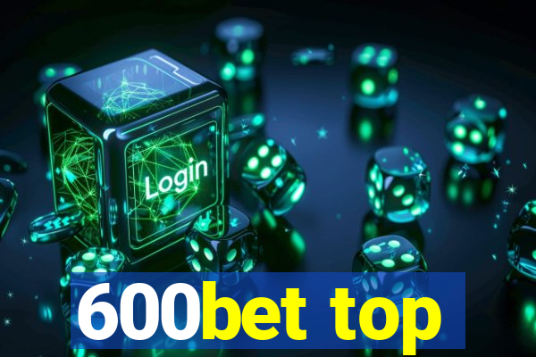 600bet top