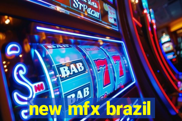 new mfx brazil