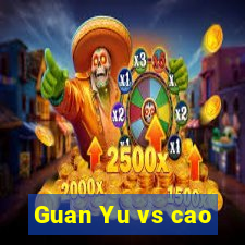 Guan Yu vs cao