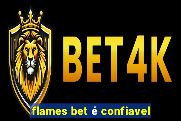 flames bet é confiavel