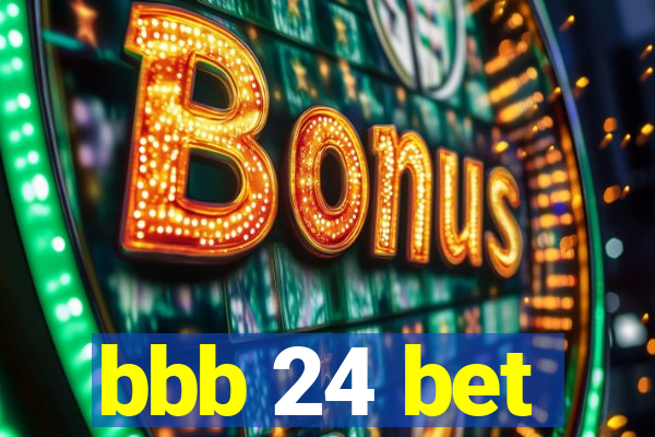 bbb 24 bet