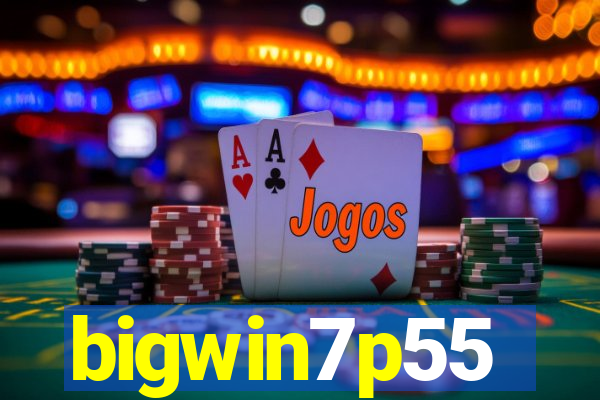 bigwin7p55