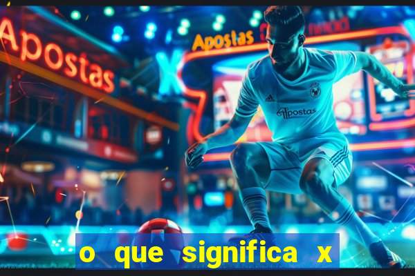o que significa x no sportingbet