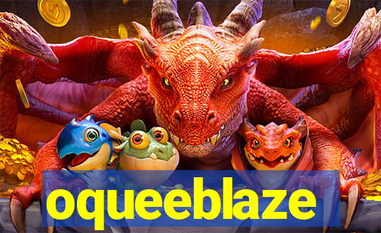 oqueeblaze