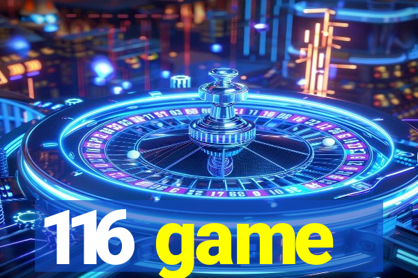 116 game