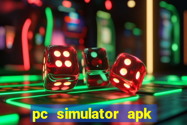 pc simulator apk dinheiro infinito