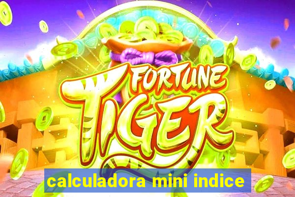 calculadora mini indice