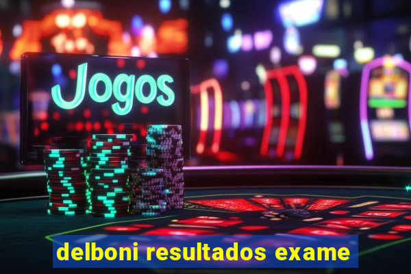 delboni resultados exame