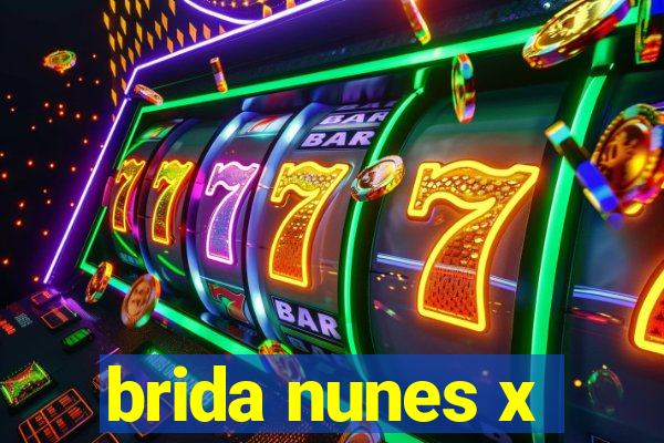brida nunes x