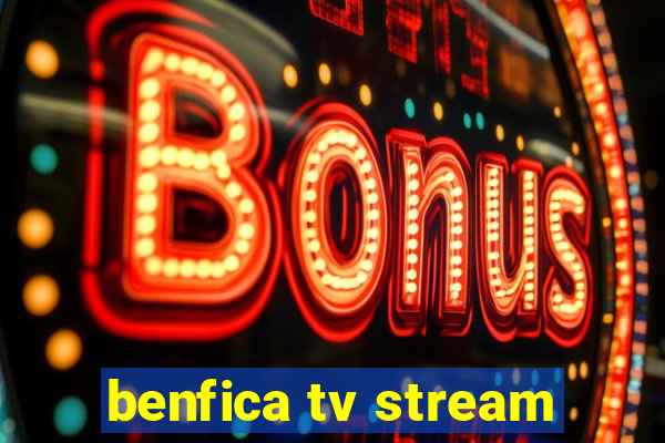 benfica tv stream
