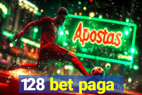 128 bet paga
