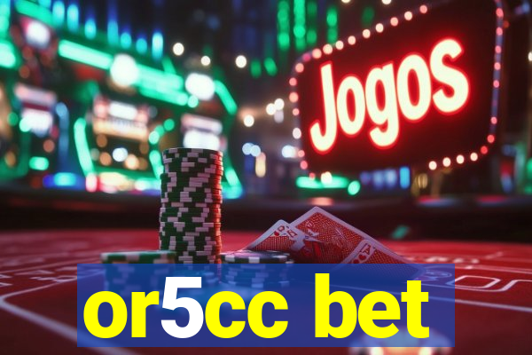 or5cc bet