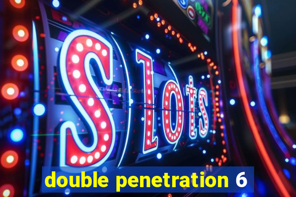 double penetration 6