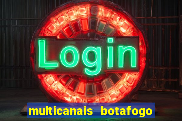 multicanais botafogo x atletico mg
