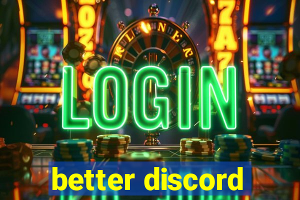 better discord