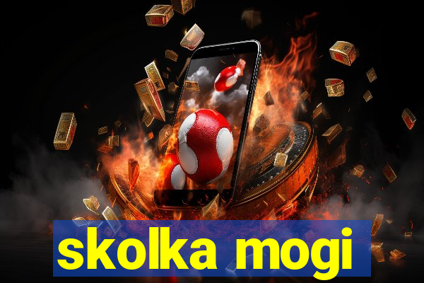 skolka mogi
