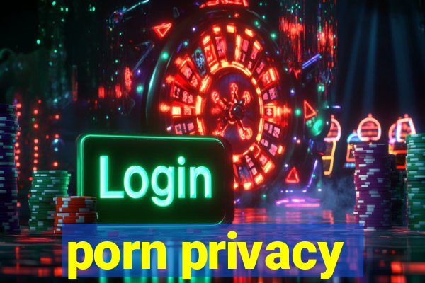 porn privacy