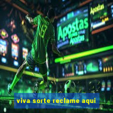 viva sorte reclame aqui