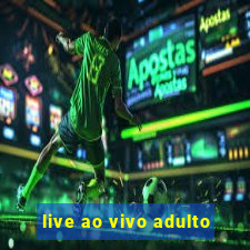 live ao vivo adulto