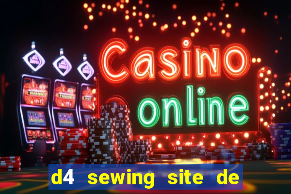 d4 sewing site de relacionamento login