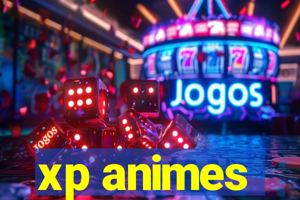 xp animes