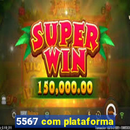 5567 com plataforma