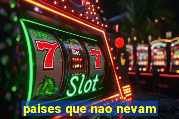 paises que nao nevam