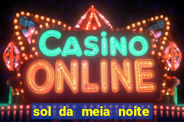 sol da meia noite ela morre