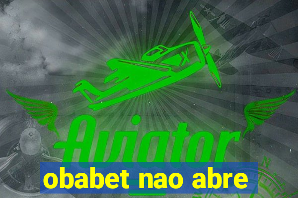 obabet nao abre