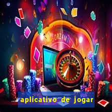 aplicativo de jogar e ganhar dinheiro
