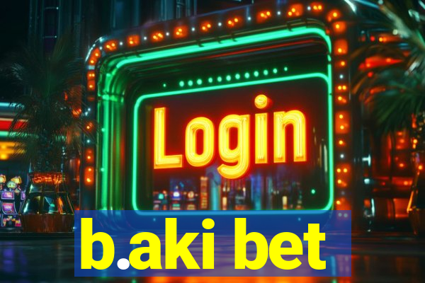 b.aki bet